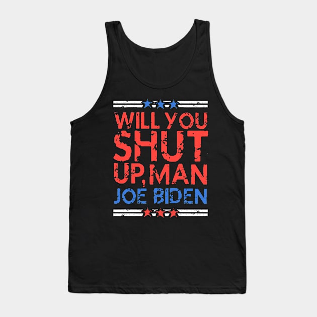 will you shut up, man - Joe Biden vs Donald Trump Presidential Debate 2020 (distressed grunge style) Tank Top by acatalepsys 